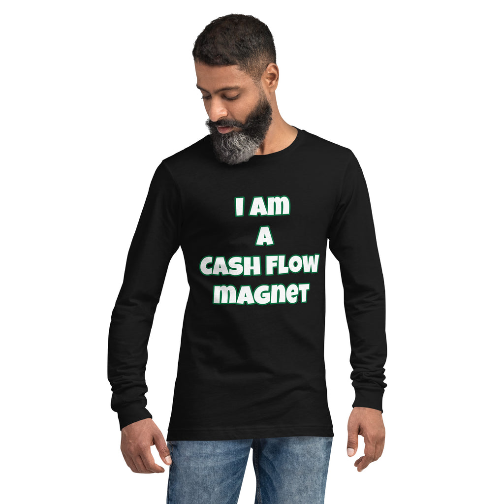 I Am A Cash Flow Magnet Unisex Long Sleeve Tee (Various Colors)