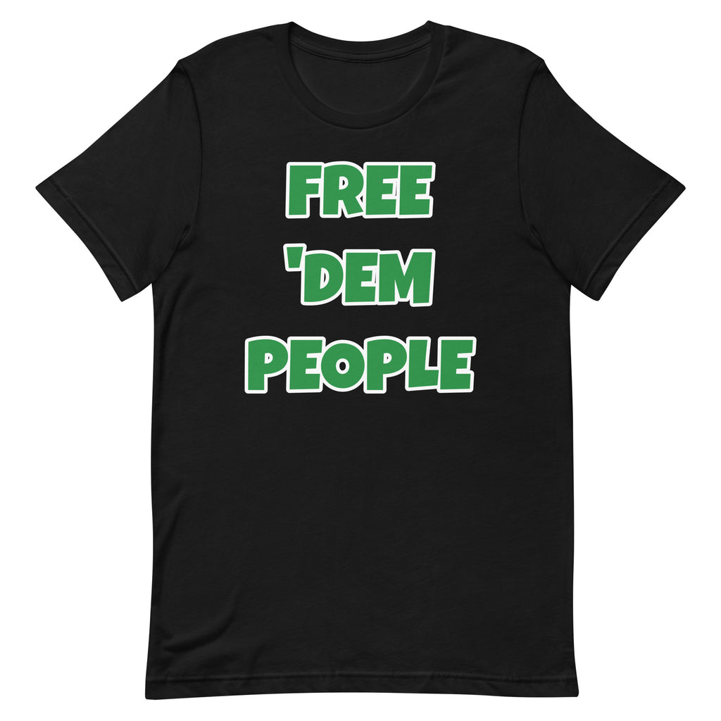 Free 'Dem People Unisex t-shirt (Green Letters)