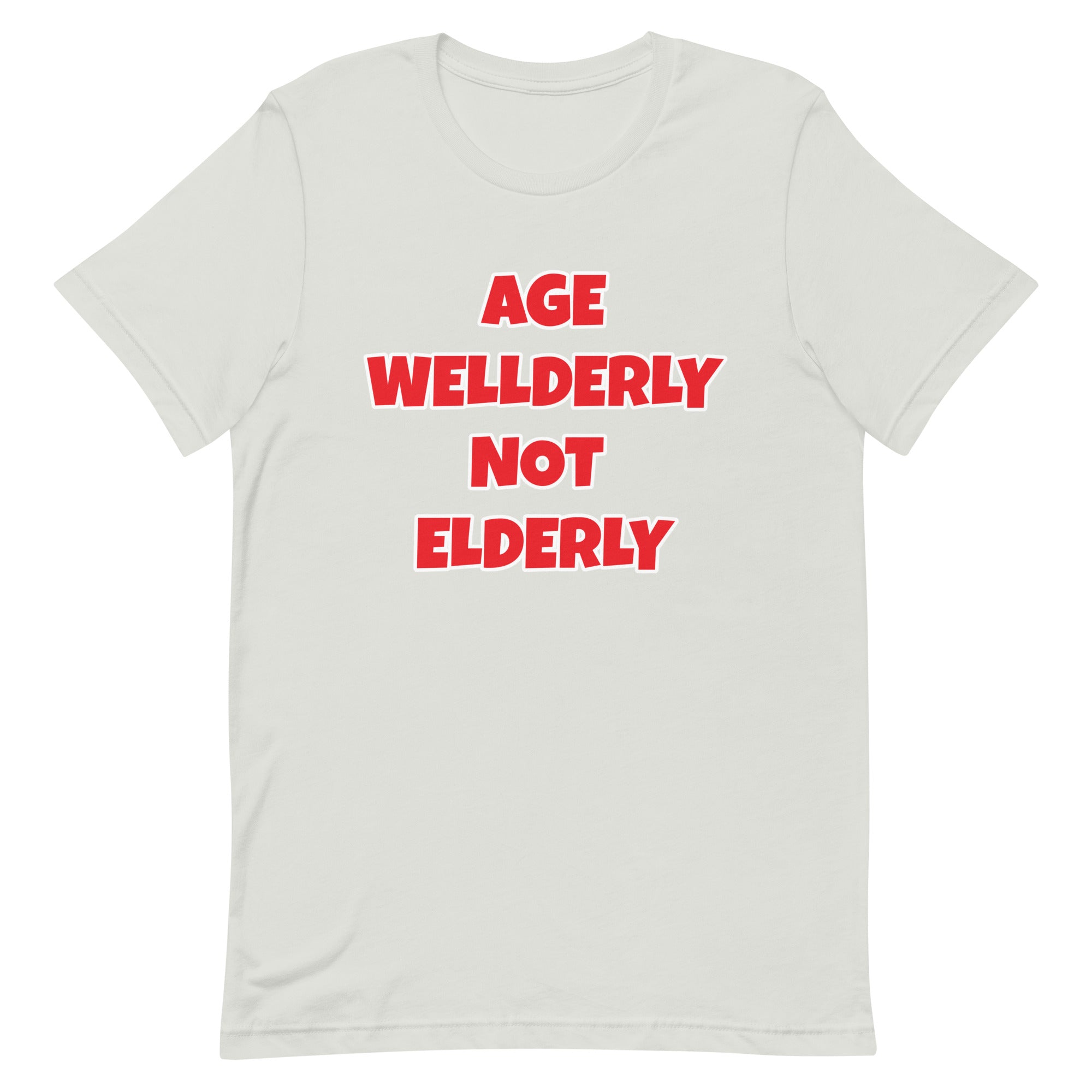 Age Wellderly Not Elderly Unisex t-shirt